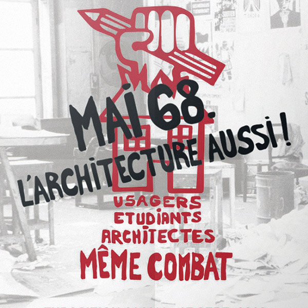 Una mirada a la exposición Mai 68. L’architecture aussi ! y su contexto